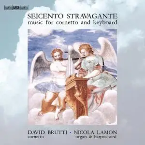 David Brutti & Nicola Lamon - Seicento stravagante: Music for Cornetto & Keyboard (2023)  [Official Digital Download]
