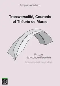 Transversalité, Courants et Théorie de Morse : Un cours de topologie différentielle 