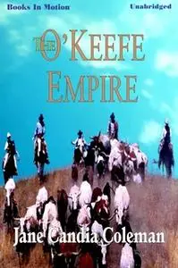 «The O'Keefe Empire» by Jane Candia Coleman