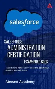 Salesforce Administration Certification Exam-Prep Book