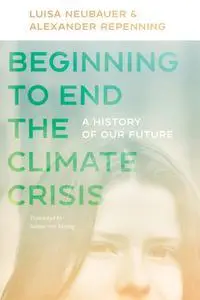 Beginning to End the Climate Crisis: A History of Our Future