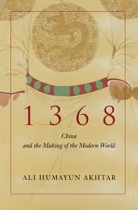 1368: China and the Making of the Modern World
