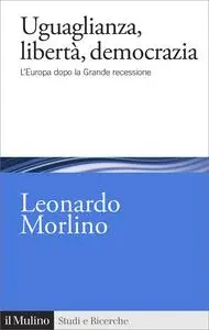 Uguaglianza, libertà, democrazia. L'Europa dopo la Grande recessione