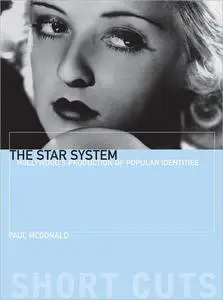 The Star System: Hollywood's Production of Popular Identities