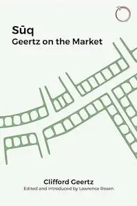 Suq: Geertz on the Market (Classics in Ethnographic Theory)