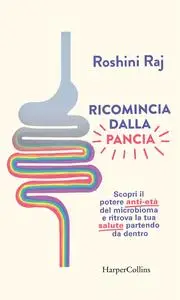 Ricomincia dalla pancia - Roshini Raj