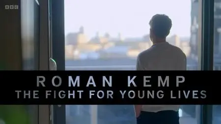 Roman Kemp: The Fight for Young Lives