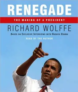 Renegade: The Making of a President