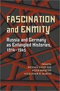 Fascination and Enmity: Russia and Germany as Entangled Histories, 1914–1945