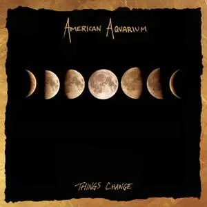 American Aquarium - Things Change (2018) [Official Digital Download]