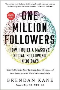 One Million Followers, Updated Edition: How I Built a Massive Social Following in 30 Days