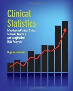 Clinical Statistics: Introducing Clinical Trials, Survival Analysis, and Longitudinal Data Analysis