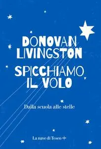 Donovan Livingston - Spicchiamo il volo. Dalla scuola alle stelle