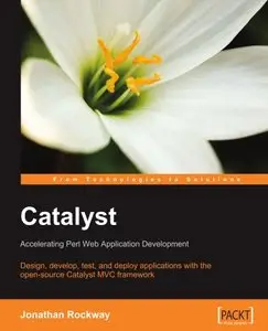 Catalyst: Accelerating Perl Web Application Development (Repost)