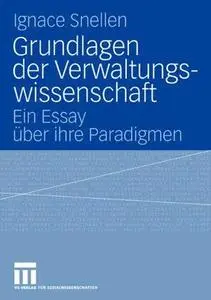 Grundlagen der Verwaltungswissenschaft: Ein Essay über ihre Paradigmen