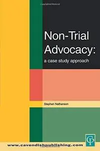 Non-trial Advocacy: A Case Study Approach