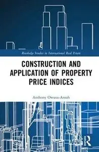 Construction and Application of Property Price Indices (Routledge Studies in International Real Estate)