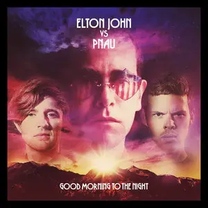 Elton John vs Pnau - Good Morning to the Night (iTunes Deluxe Edition) (2012)