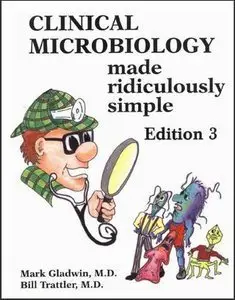 Clinical Microbiology Made Ridiculously Simple, 3 Edition (repost)