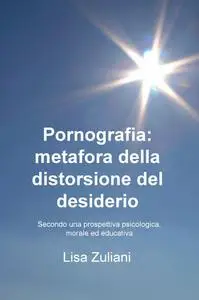 Pornografia: metafora della distorsione del desiderio