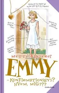 «Emmy 0 - Konfirmationshys? Hvem, mig???» by Mette Finderup