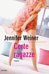Jennifer Weiner - Certe ragazze