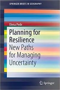 Planning for Resilience: New Paths for Managing Uncertainty