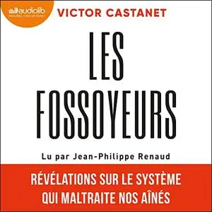 Victor Castanet, "Les Fossoyeurs: Révélations sur le système qui maltraite nos aînés"