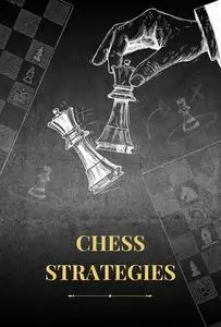 Chess Strategies for Intermediates: Elevate Your Game Advance your chess skills with more complex strategies