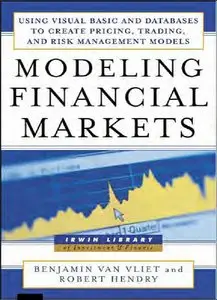 Modeling Financial Markets : Using Visual Basic.NET and Databases to Create Pricing, Trading, and Risk Management Models