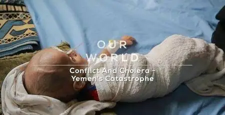 BBC Our World - Conflict and Cholera: Yemen's Catastrophe (2017)
