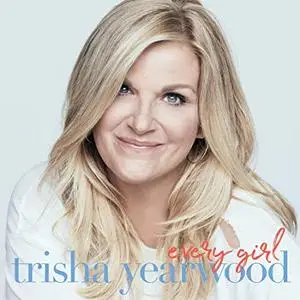 Trisha Yearwood - Every Girl (2019) [Official Digital Download]