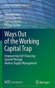 Ways Out of the Working Capital Trap: Empowering Self-Financing Growth Through Modern Supply Management (repost)