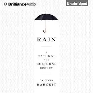 Rain: A Natural and Cultural History [Audiobook]