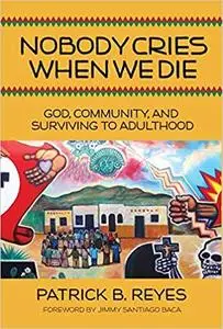 Nobody Cries When We Die: God, Community, and Surviving to Adulthood