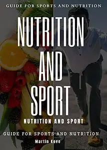 NUTRITION AND SPORT : GUIDE FOR SPORTS AND NUTRITION