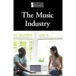 The Music Industry (Introducing Issues With Opposing Viewpoints)