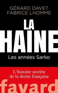 Gérard Davet, Fabrice Lhomme, "La Haine : Les années Sarko"