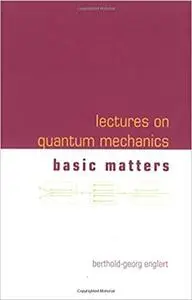 Lectures on Quantum Mechanics - Volume 1: Basic Matters