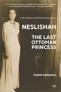 Neslishah: The Last Ottoman Princess