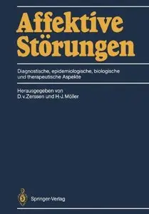 Affektive Störungen: Diagnostische, epidemiologische, biologische und therapeutische Aspekte by D. v. Zerssen und H.-J. Möller
