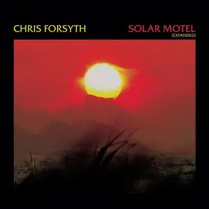 Chris Forsyth - Solar Motel (Expanded & Remastered) (2013/2023) [Official Digital Download 24/48]