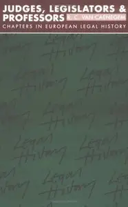 udges, Legislators and Professors: Chapters in European Legal History