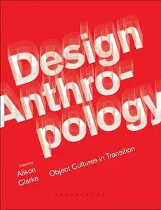 Design Anthropology: Object Cultures in Transition