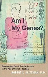 Am I My Genes?: Confronting Fate and Family Secrets in the Age of Genetic Testing (Repost)