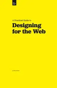 A Practical Guide to: Designing for the Web