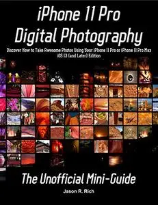 iPhone 11 Pro Digital Photography: The Unofficial Mini-Guide - Covers iOS 13 (or Later)