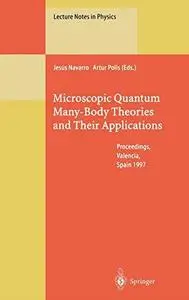 Microscopic Quantum Many-Body Theories and Their Applications: Proceedings of a European Summer School Held at Valencia, Spain,