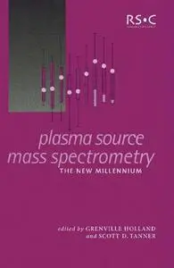 Plasma source mass spectrometry : the new millennium