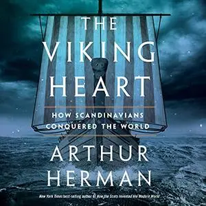 The Viking Heart: How Scandinavians Conquered the World [Audiobook]